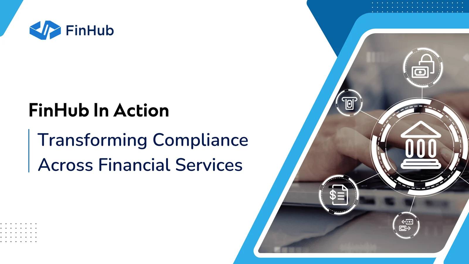 Transforming Compliance and Validation in Financial Services in FinHub.