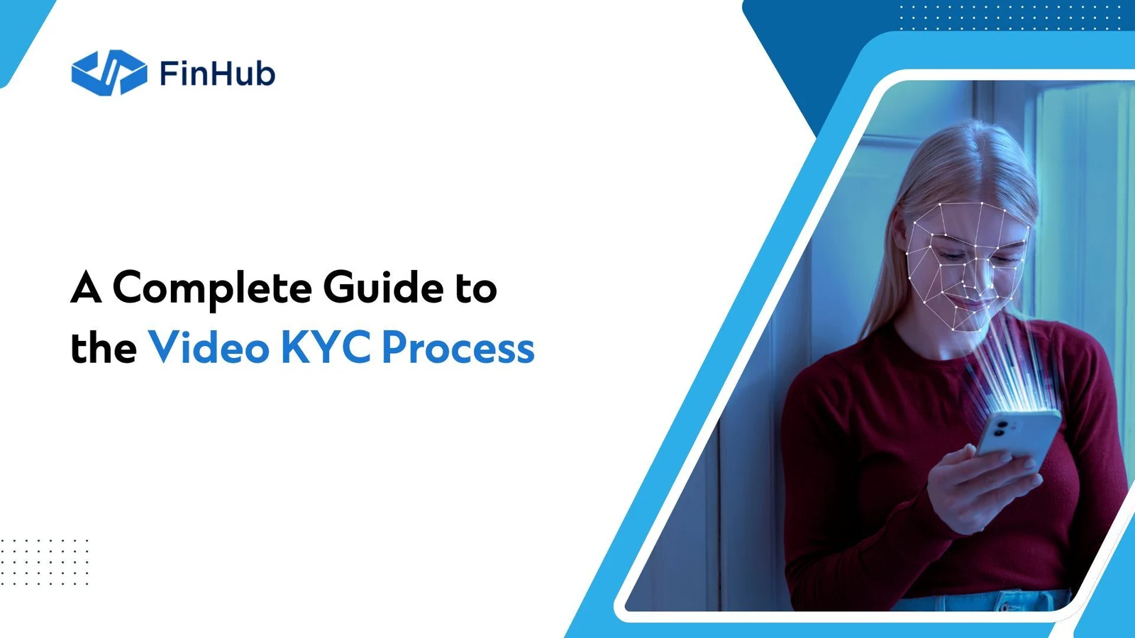 Complete guide to the Video KYC process, from agent-led sessions to automated verification.